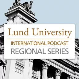 Lund University International Podcast: Regional Series artwork