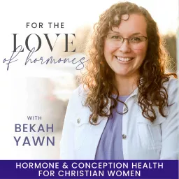 For the Love of Hormones- Fertility, Miscarriage, Ovulating, Irregular Cycles, Conception, Low Progesterone