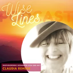 Wise Lines - Inspirierende Gedanken von und mit Claudia Rehder