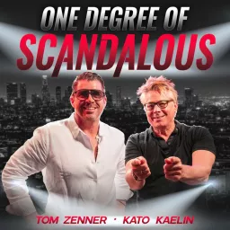 One Degree of Scandalous with Tom Zenner and Kato Kaelin