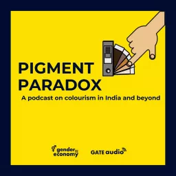 Pigment Paradox: A podcast on colourism in India and beyond artwork