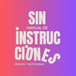 Sin Manual de Instrucciones Podcast artwork