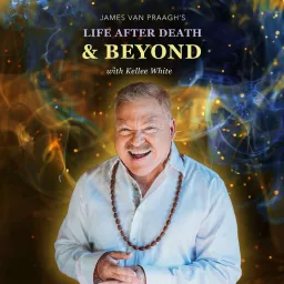 Life After Death & Beyond | James Van Praagh | Kellee White