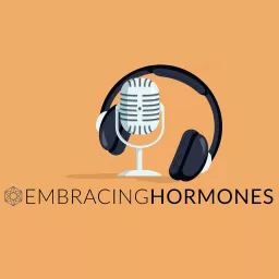 Embracing Hormones Podcast artwork