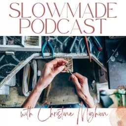 Slowmade: Nourishing Conversations for Jewelry Artists and Metalsmiths