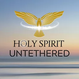 Holy Spirit Untethered Podcast artwork