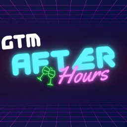 GTM After Hours Podcast artwork