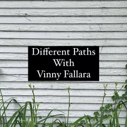 Different Paths with Vinny Fallara Podcast artwork
