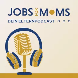 JOBS FOR MOMS® - Dein Elternpodcast