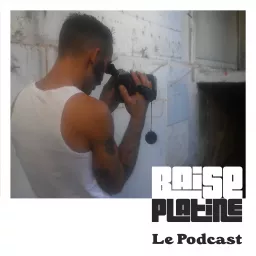 Baise Platine : le Podcast