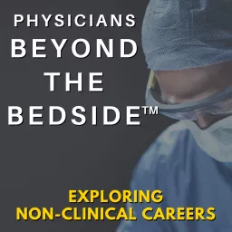 Physicians Beyond the Bedside™ Podcast artwork