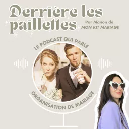 Derrière les paillettes - Podcast mariage