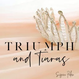 Triumph and Tiaras Podcast artwork