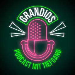 GRANDIOS - Podcast mit Tiefgang artwork