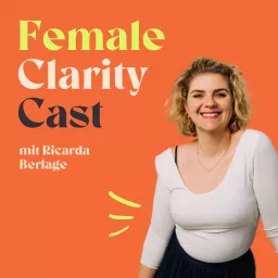 Female Clarity Cast - Dein Podcast für mehr Klarheit als Frau in allen Lebensbereichen artwork