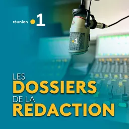 Les dossiers de la rédaction de Réunion la 1ère Podcast artwork