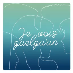 Je vois quelqu'un - Le podcast