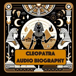 Cleopatra - Audio Biography Podcast artwork