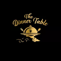 The Dinner Table w/ Dre P. Podcast artwork