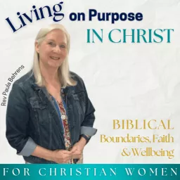 Biblical Boundaries for Women | Faith, Feelings, Healthy Living Podcast artwork