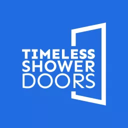Timeless Shower Doors Podcast artwork