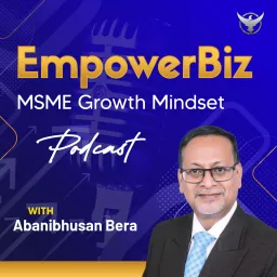 EmpowerBiz: MSME Growth Mindset Podcast artwork
