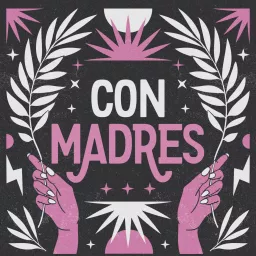 Con Madres Podcast artwork