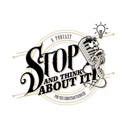 Stop and Think About It Podcast artwork