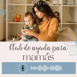 Club de ayuda para mamás (Help Club for Moms) Podcast artwork