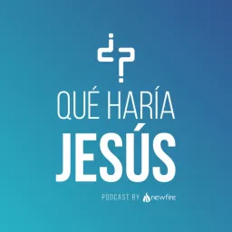 ¿Qué Haría Jesús? Podcast artwork