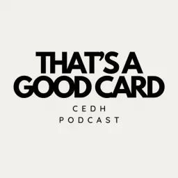 That's A Good Card | CEDH Podcast