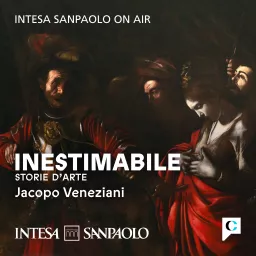 Inestimabile. Storie d'arte - Intesa Sanpaolo On Air