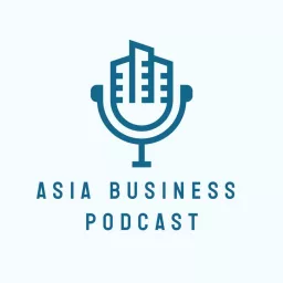 Asia Business Podcast