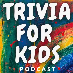 Trivia for Kids Podcast artwork