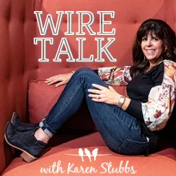 Wire Talk with Karen Stubbs Podcast artwork