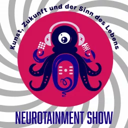 Neurotainment Show - Kunst, Zukunft und der Sinn des Lebens