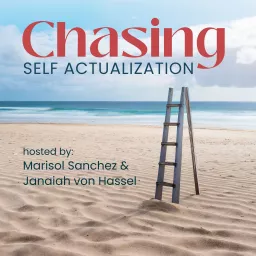 Chasing Self Actualization Podcast artwork