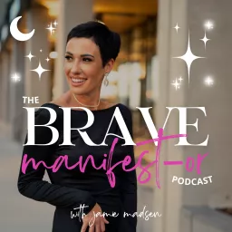 The Brave Manifestor Podcast