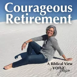 Courageous Retirement: Fulfillment Beyond the Workplace Podcast artwork