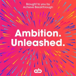 Ambition Unleashed Podcast artwork