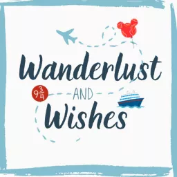 Wanderlust & Wishes Podcast artwork