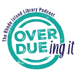 Overdueing It: The Rhode Island Library Podcast artwork