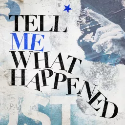 Tell Me What Happened Podcast artwork