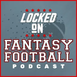 Locked On Fantasy Football – Daily NFL Fantasy Football Podcast