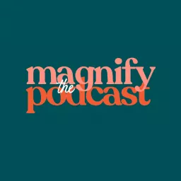 Magnify Podcast artwork