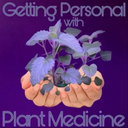 Getting Personal with Plant Medicine Podcast artwork