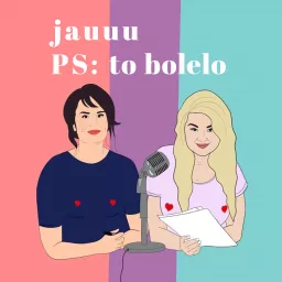 jauuu, PS: to bolelo Podcast artwork