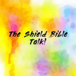 The Shield Bible Talk! Podcast artwork