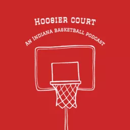 Hoosier Court, An Indiana Basketball Podcast