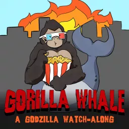 Gorilla Whale: A Godzilla Watch-Along Podcast